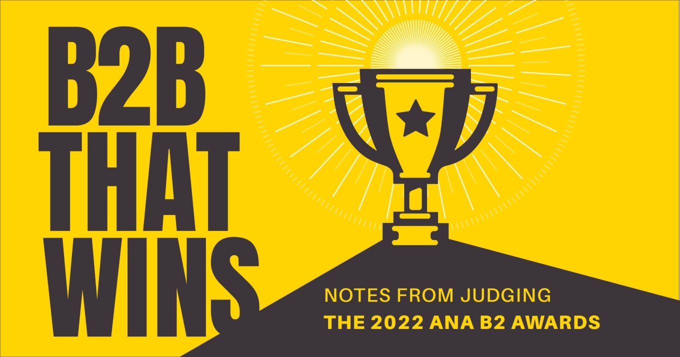 B2B that Wins. Notes from judgng the 2022 ANA B2 awards